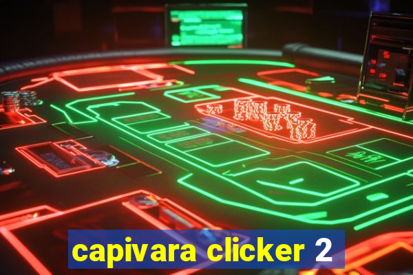 capivara clicker 2